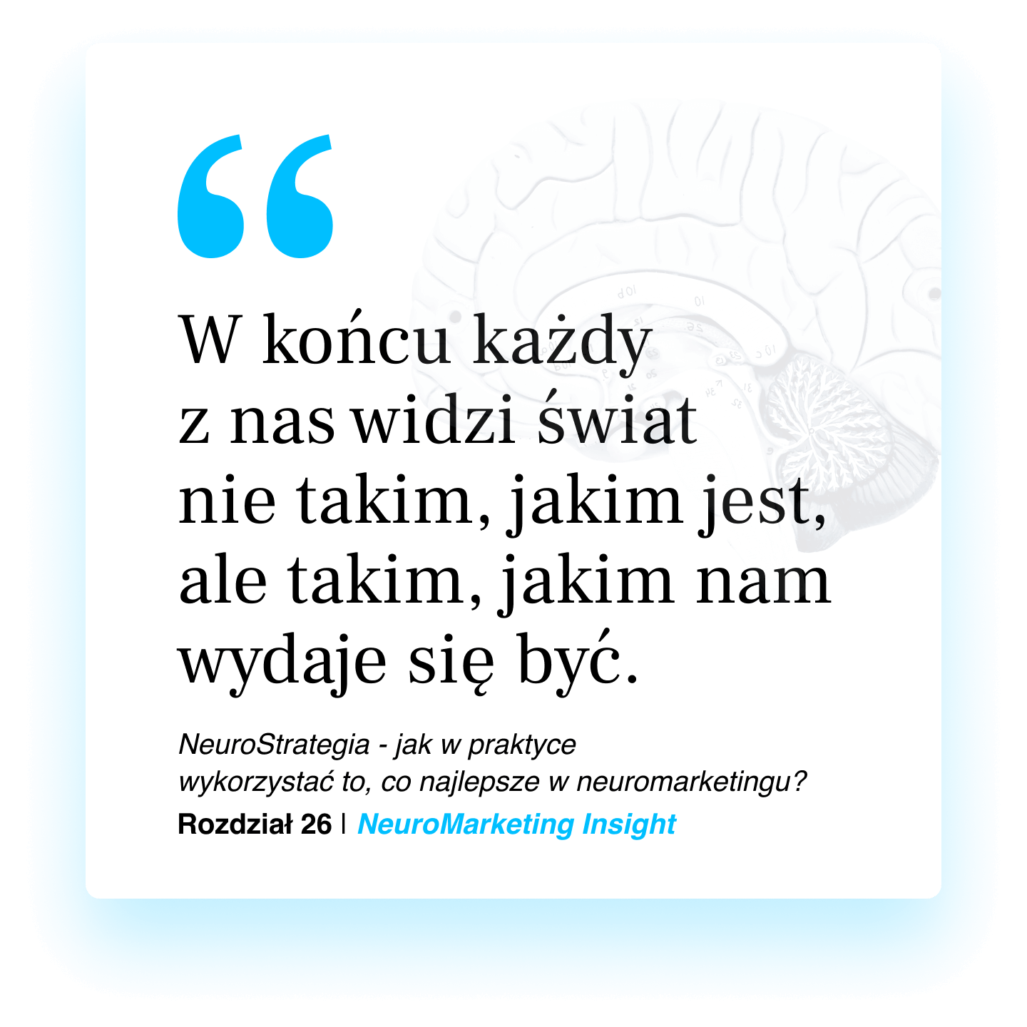 W końcu każdy z nas widzi świat nie takim, jakim jest, ale takim, jakim nam wydaje się być.